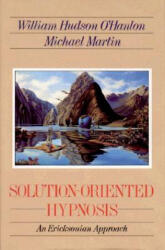 Solution-Oriented Hypnosis - William Hudson O'Hanlon, Michael Martin (ISBN: 9780393701494)