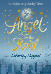 Angel on the Roof - Shirley Hughes (ISBN: 9781406394764)