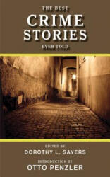 Best Crime Stories Ever Told - Dorothy L Sayers (ISBN: 9781620870495)