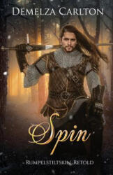 Spin: Rumpelstiltskin Retold - Demelza Carlton (ISBN: 9781797078939)