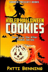 Killer Halloween Cookies: Book 2 in The Killer Cookie Cozy Mysteries - Patti Benning (ISBN: 9781539735397)