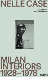 Nelle case. Milan interiors 1928-1978. Ediz. italiana e inglese - Enrico Morteo, Orsina Simona Pierini (2023)