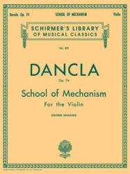 Dancla: Opus 74 School of Mechanism - Charles Dancla, George Lehmann (ISBN: 9780793554591)