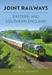 Joint Railways: Eastern and Southern England - Patrick Bennett (ISBN: 9781398119352)