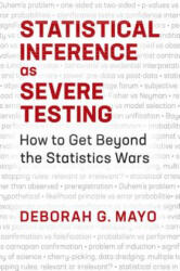 Statistical Inference as Severe Testing - Deborah G. Mayo (ISBN: 9781107664647)