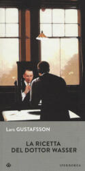 La ricetta del dottor Wasser - Lars Gustafsson, C. Giorgetti Cima (ISBN: 9788870914757)