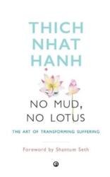 No Mud, No Lotus - Thich Nhat Hanh (ISBN: 9789384067489)