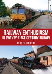Railway Enthusiasm in Twenty-First Century Britain (2024)
