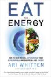 Eat for Energy: How to Beat Fatigue, Supercharge Your Mitochondria, and Unlock All-Day Energy - Alex Leaf M. S. (ISBN: 9781401971793)