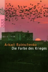 Die Farbe des Krieges - Arkadi Babtschenko, Olaf Kühl (ISBN: 9783499245374)
