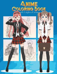 Anime Coloring Book With 3 Styles of Anime: Adorable Manga and Anime Characters set on Anime For Anime Lover, Adults, Teens (2018)