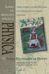 Physica. Libro de Medicina Sencilla: Subtilitatum Diversarum Naturarum Creaturarum I. Liber Simplicis Medicinae - Rafael Renedo Hijarrubia, Hildegarda de Bingen (ISBN: 9788492814305)