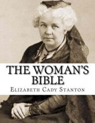 The Woman's Bible - Elizabeth Cady Stanton (ISBN: 9781984032157)