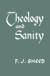 Theology and Sanity - Frank Sheed (ISBN: 9781684221004)