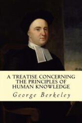 A Treatise Concerning the Principles of Human Knowledge - George Berkeley (ISBN: 9781502550958)