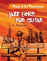 Jazz Licks For Guitar: Major 2-5-1 Progression - Bopland (ISBN: 9781503159853)