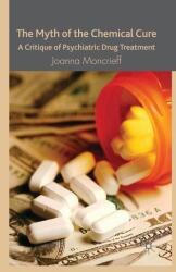 Myth of the Chemical Cure - Joanna Moncrieff (ISBN: 9780230574328)