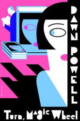 Turn, Magic Wheel - Dawn Powell (ISBN: 9781883642723)