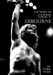 Music of Ozzy Osbourne - Chris Wade (ISBN: 9780244692506)