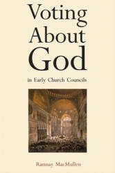 Voting About God in Early Church Councils - Ramsay MacMullen (ISBN: 9780300255416)