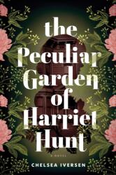 The Peculiar Garden of Harriet Hunt (ISBN: 9781464233289)
