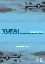 Yufa! A Practical Guide to Mandarin Chinese Grammar (ISBN: 9781138651142)