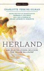 Herland and Selected Stories - Charlotte Perkins Gilman, Charlotte Perkins Gilman, Barbara H. Solomon (ISBN: 9780451469878)