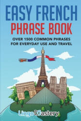 Easy French Phrase Book - Lingo Mastery (ISBN: 9781951949082)