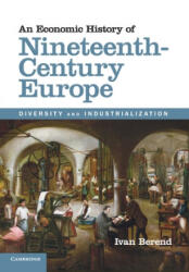 Economic History of Nineteenth-Century Europe - Ivan Berend (ISBN: 9781107689992)