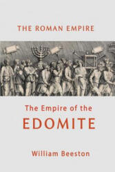 Roman Empire the Empire of Edomite - WILLIAM BEESTON (ISBN: 9781684116522)