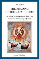The Reading of the Natal Chart: The Secrets of Interpreting the Natal Chart Illustrated with Simplicity and Clarity - Ciro Discepolo (ISBN: 9781477652619)