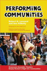 Performing Communities - Robert H. Leonard, Ann Kilkelly, Linda F. Burnham (ISBN: 9780976605447)