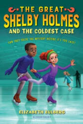 The Great Shelby Holmes and the Coldest Case - Elizabeth Eulberg (ISBN: 9781681190594)