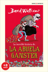LA INCREIBLE HISTORIA DE. . . LA ABUELA GANSTER - WALLIAMS, DAVID (2021)