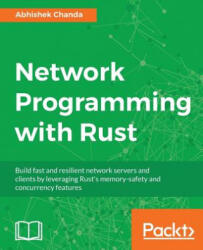 Network Programming with Rust - ABHISHEK CHANDA (ISBN: 9781788624893)