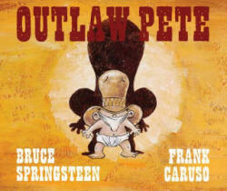Outlaw Pete - Bruce Springsteen, Frank Caruso (ISBN: 9781501103858)