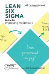 LEAN SIX SIGMA Guide for Improving Healthcare - Nicole Szalay Batulis (ISBN: 9781733473286)