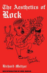 Aesthetics Of Rock - Richard Meltzer (ISBN: 9780306802874)
