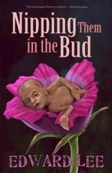 Nipping Them in the Bud - Edward Lee (ISBN: 9781621051114)