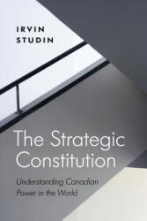 Strategic Constitution - Irvin Studin (ISBN: 9780774827157)