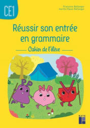 Réussir son entrée en grammaire CE1 - Cahier de l'élève - Francoise Bellanger, Aurélie Raoul-Bellanger (ISBN: 9782725637259)