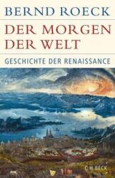 Der Morgen der Welt - Bernd Roeck (ISBN: 9783406698767)