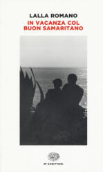 In vacanza col buon samaritano - Lalla Romano, A. Ria (ISBN: 9788806210038)