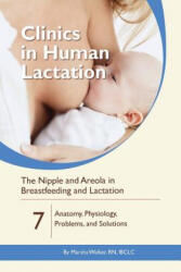 The Nipple and Areola in Breastfeeding and Lactation: Anatomy, Physiology, Problems, and Solutions - Marsha Walker (ISBN: 9781939807724)