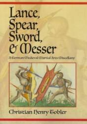 Lance, Spear, Sword și Messer (ISBN: 9781937439637)