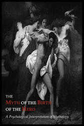 Myth of the Birth of the Hero - Professor Otto Rank (ISBN: 9781614270249)