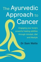 The Ayurvedic Approach to Cancer (ISBN: 9781915294487)