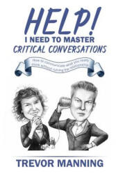 Help! I need to master critical conversations - Trevor Manning (ISBN: 9780648191513)