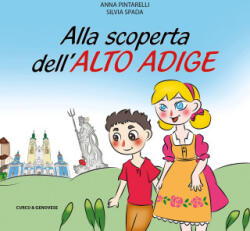 Alla scoperta dell'Alto Adige - Anna Pintarelli, Silvia Spada (ISBN: 9788868761394)