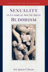 Sexuality in Classical South Asian Buddhism - Jose Ignacio Cabezon (ISBN: 9781614293507)